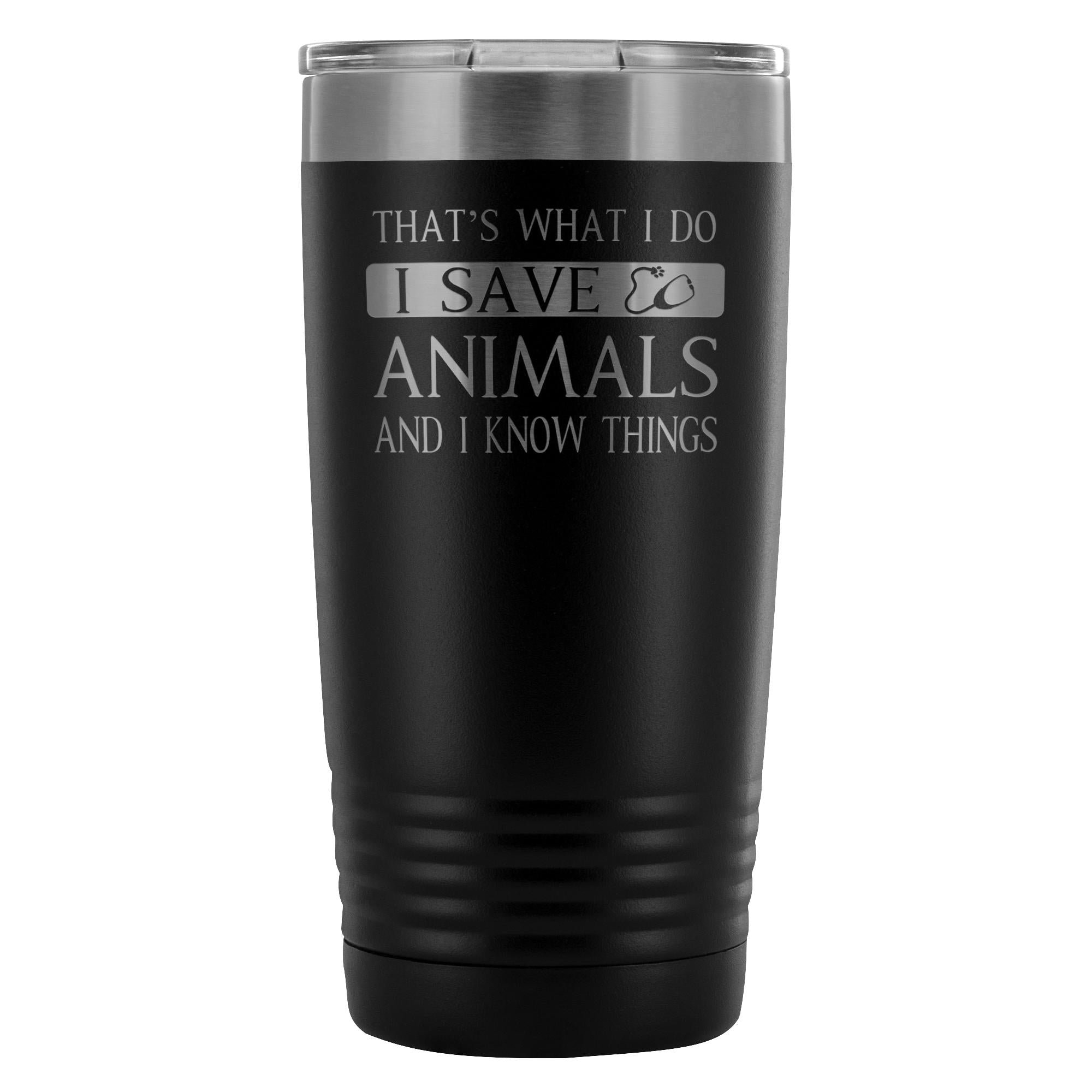 Veterinary I Save Animals and I Know Things 20oz Vacuum Tumbler Polar Camel
