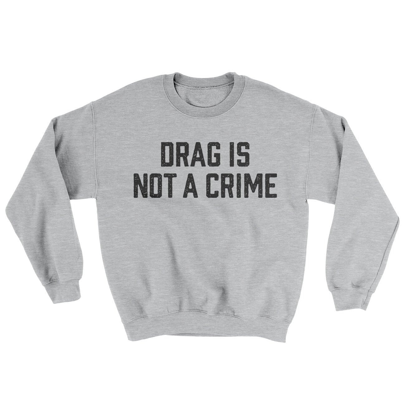Drag Is Not A Crime Ugly Sweater Crewneck Sweatshirt
