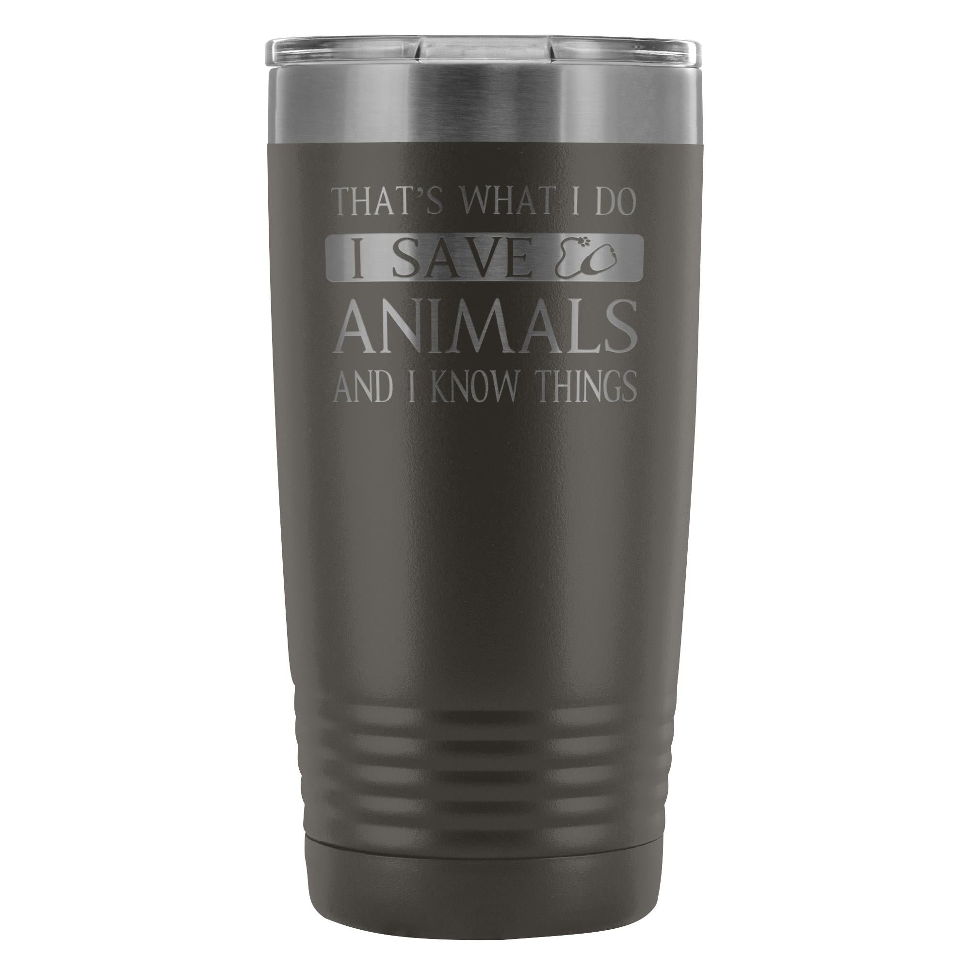 Veterinary I Save Animals and I Know Things 20oz Vacuum Tumbler Polar Camel