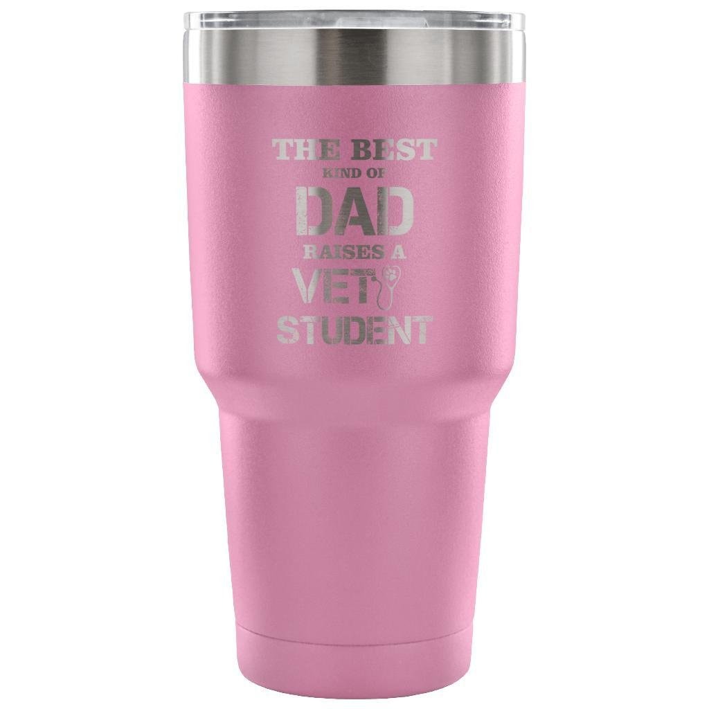 The Best Kind of Dad Raises a Vet Student 30oz Vacuum Insulated Tumbler