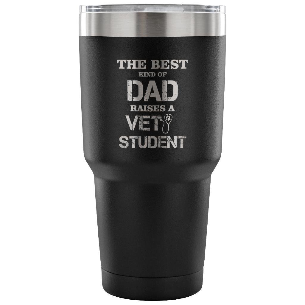 The Best Kind of Dad Raises a Vet Student 30oz Vacuum Insulated Tumbler
