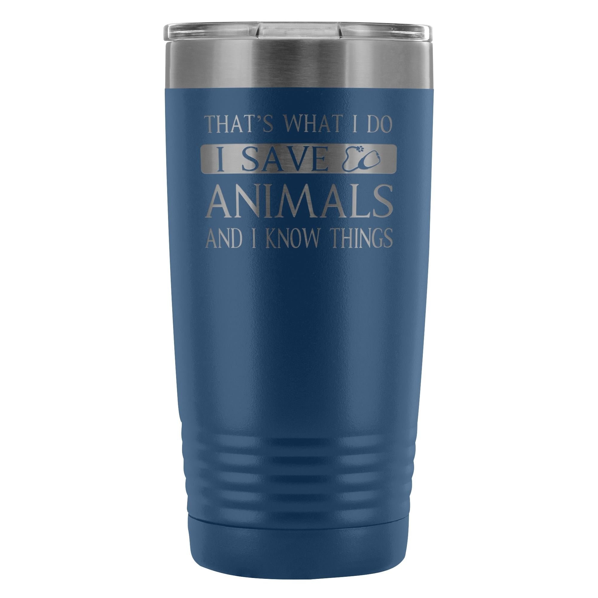 Veterinary I Save Animals and I Know Things 20oz Vacuum Tumbler Polar Camel