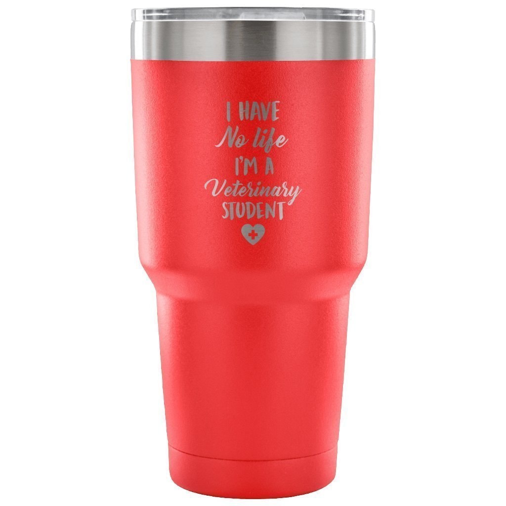 I Have No Life I'm a Vet Student 30oz Vacuum Insulated Tumbler